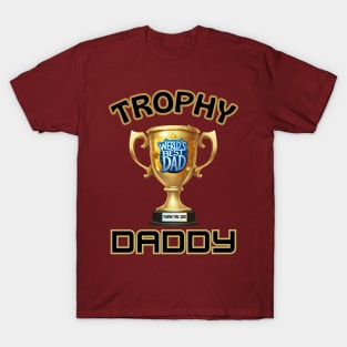 father's day, worlds Best dad, trophy daddy, Father's gifts, Dad's Day gifts, father's day gifts T-Shirt